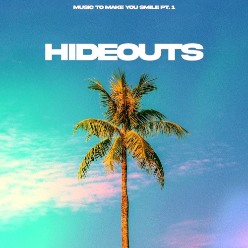 Stream Music To Make You Smile Pt.1 by Hideouts | Listen online for ...