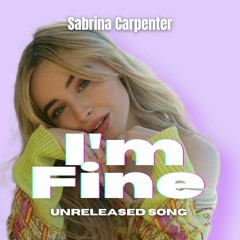 Sabrina Carpenter - I'm Fine (Unreleased Song)