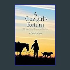 [READ] 💖 A Cowgirl's Return: The story of survival after a traumatic brain injury get [PDF]