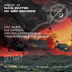 N.O.N invites No Way Records [Traversable Message]
