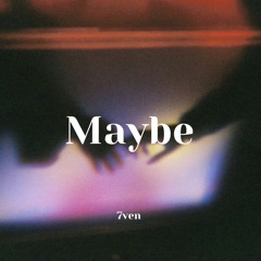 Maybe