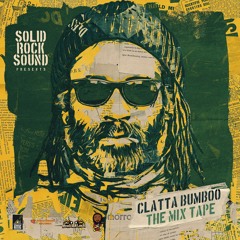 SOLID ROCK presents CLATTA BUMBOO "The Mixtape" (Mar. '22)
