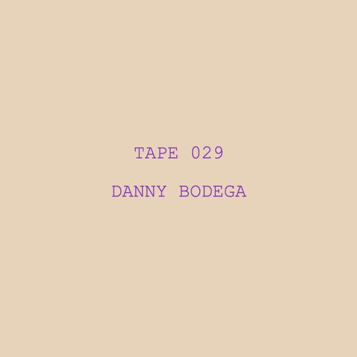 Tape 029 - Danny Bodega
