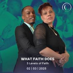 What Faith Does (Three Levels of Faith)