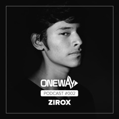 Zirox - Oneway Podcast series 002