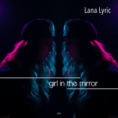 Girl In The Mirror - Lana Lyric
