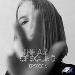 The Art Of Sound with AFX (Episode 5)