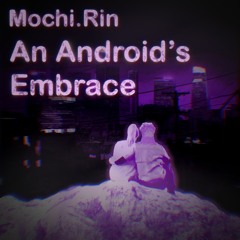 An Android's Embrace