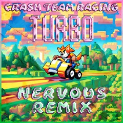 Crash Team Racing - Nitro (Nervous Remix)