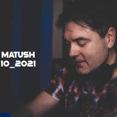 MATUSH - 10_2021 DJ SET