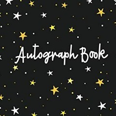 [Get] [EPUB KINDLE PDF EBOOK] Autograph Book: Blank Pages Unlined for Keepsake Signatures Memorabili