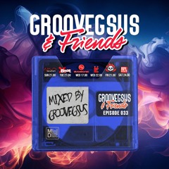 Groovegsus & friends Radio Show - EP033 - Groovegsus