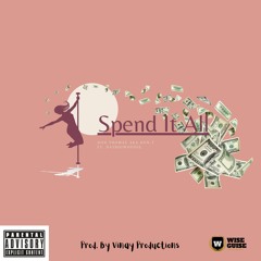 Spend It All Ft DatBoiWoodie (Free Download)
