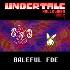 [Undertale Halloween Hack Reupload] Baleful Foe