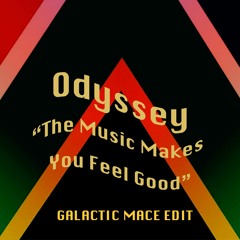 Odyssey – The Music Makes You Feel Good (Galactic Mace edit)