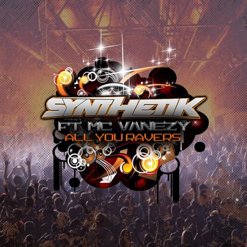 Synthetik Ft. Vanezy - All You Ravers [custom  Track]