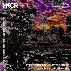 ENDLESS RETURN IN RETROGRADE: hallechosis by Prostatelatte - 27/10/2025