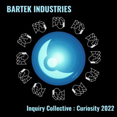Bartek Industries @ Curiosity 2022