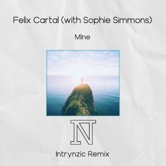 Felix Cartal // Mine // Intrynzic Remix