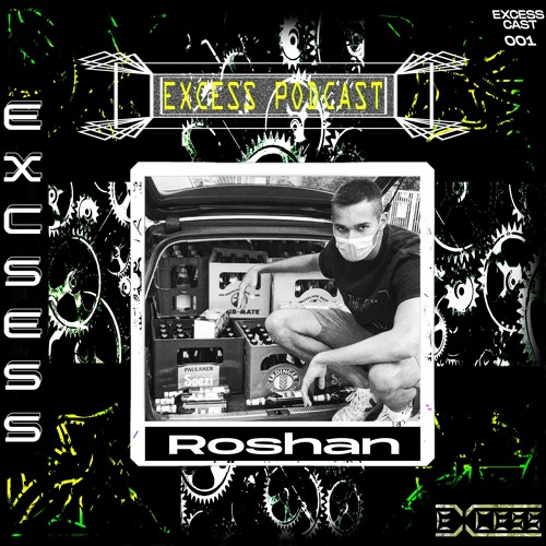 Excess Podcast 001 | Roshan
