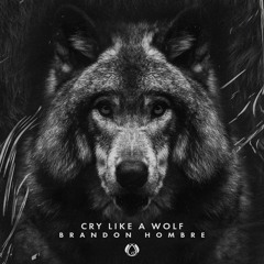 Cry Like A Wolf - Brandon Hombre {OUT NOW}