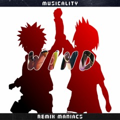 Naruto - Wind (Trap Remix) | (Remix Maniacs x Musicality Remix)