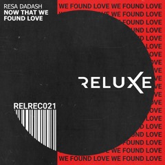 Now That We Found Love (Resa Dadash Edit)