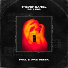 Trevor Daniel - Falling (Faul & Wad Remix)