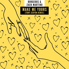 Borgeous & Zack Martino - Make Me Yours (Tony Zeryon Remix)