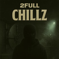 2FULL -Chillz [FREE]