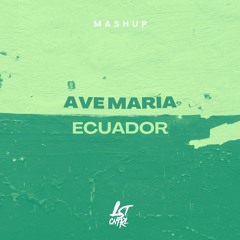 Ave María X Ecuador (LST CNTRL Mashup) [Calendario De Adviento]