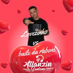 LOVEZINHO VS BAILE DA RABONI  DJ ALLANZIN SANTANA 2023