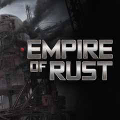 Empire of Rust (Industrial Apocalyptic Metal)