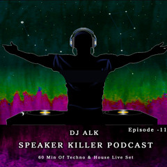 DJ ALK Speaker Killer Podcast Episode - 11