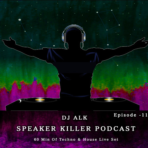 DJ ALK Speaker Killer Podcast Episode - 11