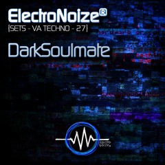 Techno Set 27 – DARKSOULMATE - ElectroNoize® Podcast