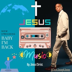 Jesus Christ - Baby I'm Back