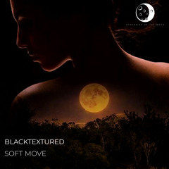 Blacktextured - Soft Move (original Mix) [FREE DOWNLOAD]