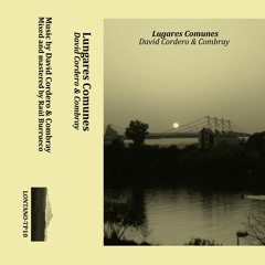 previews. David Cordero & Combray - Lugares Comunes (Album) | Lᴏɴᴛᴀɴᴏ Series