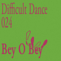 DD 024: Bey O Bey