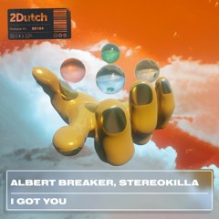 Albert Breaker, StereoKilla - I Got You