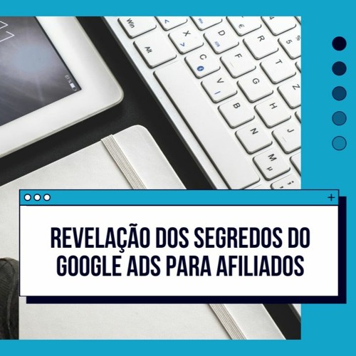 Revelação dos segredos do Google Ads para afiliado