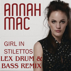 Annah Mac - Girl in Stilettos (LEX Drum & Bass Remix)