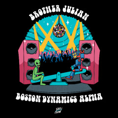 PREMIERE: Brother Julian - Boston Dynamics Alpha [See-Saw]