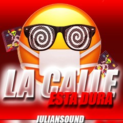 LA CALLE ESTA DURA - @JulianSound (GUARACHA MIX)