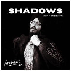 Shadows - Archives #3 (Prod. by Matthew May)