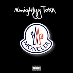 Almightyy Tokk -MONCLER (prod. Senpaiquincy)