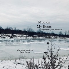 Mud On My Boots-guitar & vocals - words and music by Peter Benko