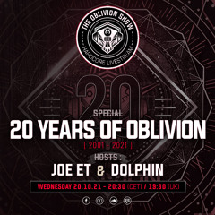 THE OBLIVION SHOW EP019 - 20 YEARS OF OBLIVION SPECIAL (JOE ET & DOLPHIN)