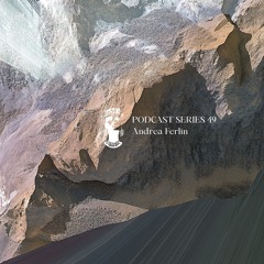 Podcast Series 49 • Andrea Ferlin